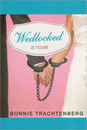 Wedlocked de Bonnie Trachtenberg