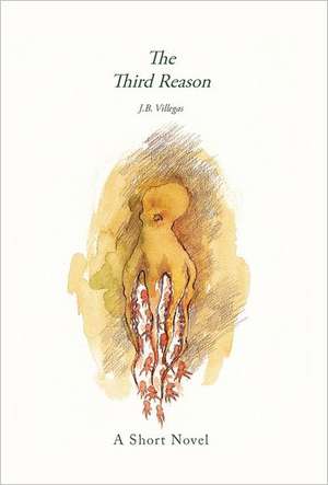 The Third Reason de J. B. Villegas