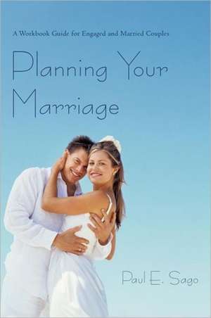 Planning Your Marriage de Paul E. Sago