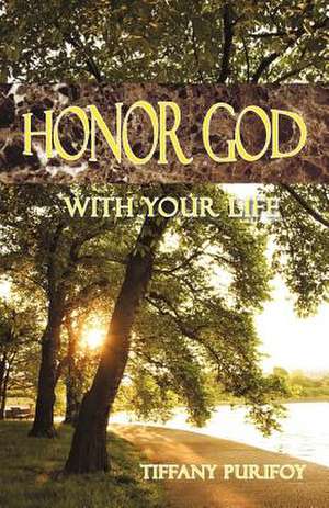 Honor God with Your Life de Tiffany Purifoy