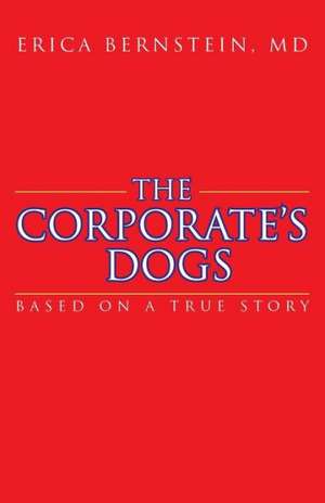 The Corporate's Dogs de Erica Bernstein MD