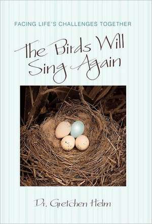 The Birds Will Sing Again de Dr Gretchen Helm