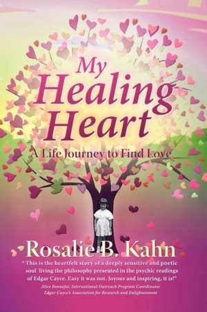 My Healing Heart de Rosalie B. Kahn