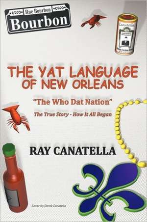 The Yat Language of New Orleans de Ray Canatella