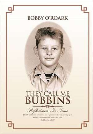 They Call Me Bubbins de Bobby O'Roark