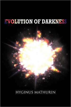 Evolution of Darkness de Hyginus Mathurin