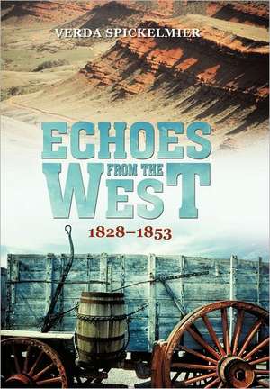 Echoes from the West de Verda Spickelmier
