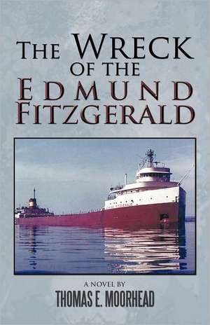 The Wreck of the Edmund Fitzgerald de Thomas E. Moorhead