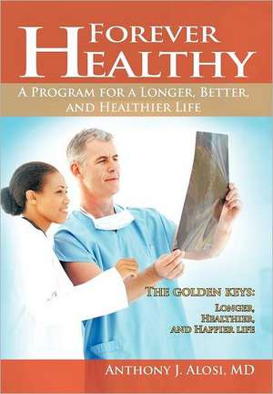Forever Healthy de Anthony J Alosi