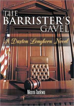 The Barrister's Gavel de Nkorni Tankwa