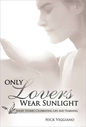 Only Lovers Wear Sunlight de Nick Viggiano