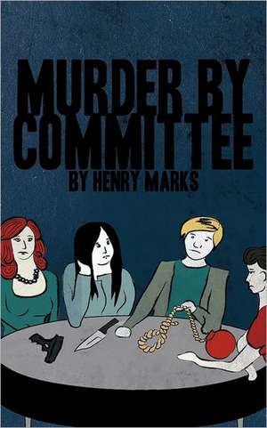 Murder by Committee de Henry Marks