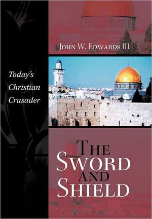 The Sword and Shield de John W. Edwards