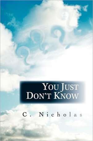 You Just Don't Know de C. Nicholas