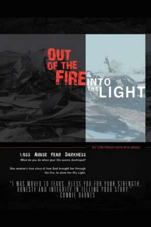 Out of the Fire & Into the Light de Lori Frisch