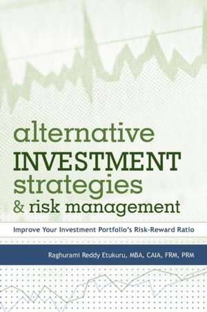 Alternative Investment Strategies and Risk Management de Raghurami Reddy Etukuru