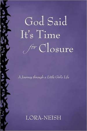 God Said It's Time for Closure de Lora-Neish