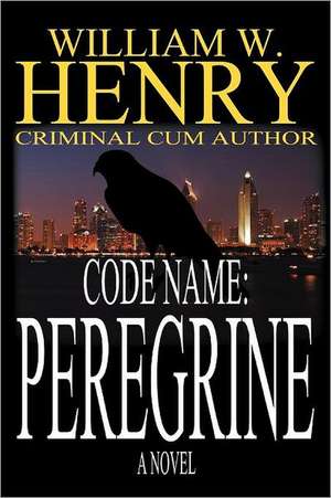 Code Name Peregrine de William W. Henry