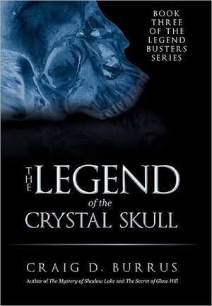 The Legend of the Crystal Skull de Craig D. Burrus