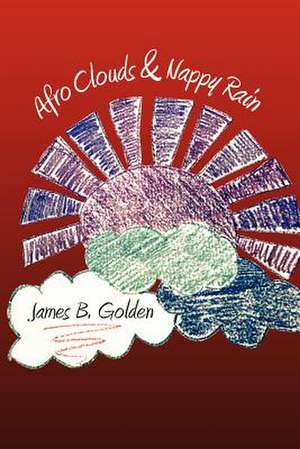 Afro Clouds & Nappy Rain de James B. Golden