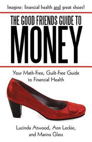 The Good Friends Guide to Money de Lucinda Atwood