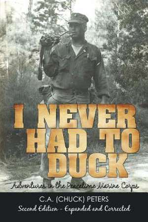 I Never Had to Duck de C. a. (Chuck) Peters