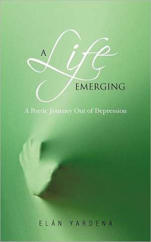 A Life Emerging de El N. Yardena