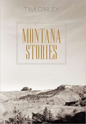 Montana Stories de Tim Dailey