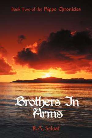 Brothers in Arms de B. a. Seloaf