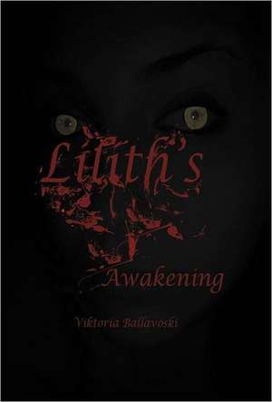 Lilith's Awakening de Viktoria Ballavoski