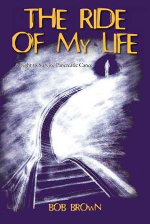 The Ride of My Life de Bob Brown