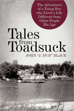 Tales from Toadsuck de John "J Dub" Black