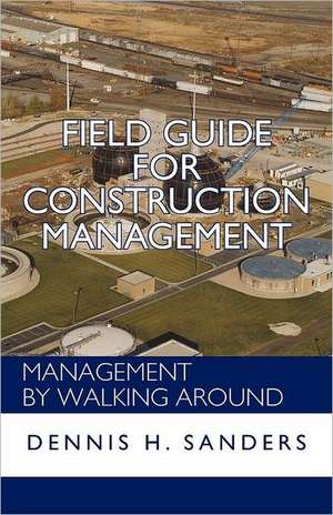 Field Guide for Construction Management de Dennis Sanders