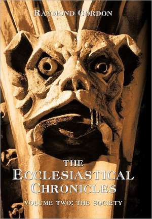 The Ecclesiastical Chronicles, Volume Two de Raymond Gordon