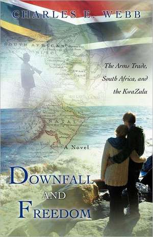 Downfall and Freedom de Charles E. Webb