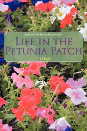 Life in the Petunia Patch de Pj Hoge