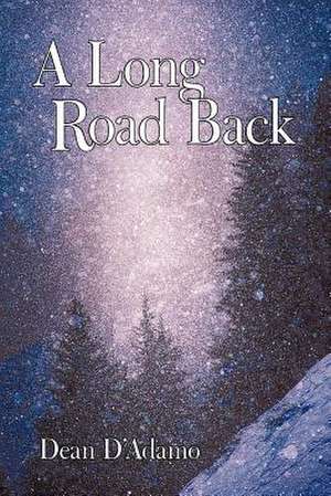 A Long Road Back de Dean D'Adamo