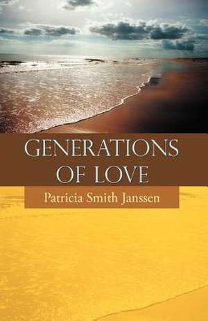 Generations of Love de Patricia Smith Janssen