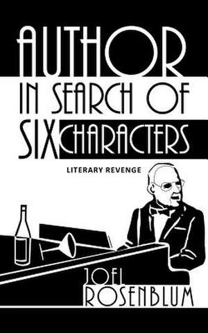 Author in Search of Six Characters de Joel Rosenblum