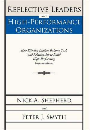 Reflective Leaders and High-Performance Organizations de Nick A. Shepherd