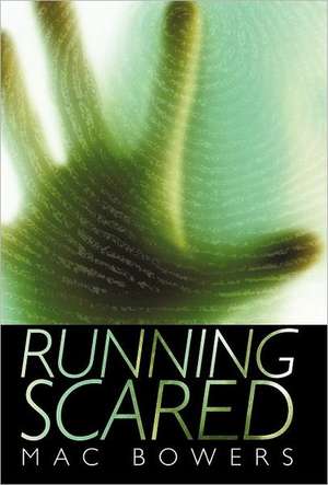 Running Scared de Mac Bowers