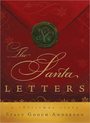 The Santa Letters: A Christmas Story de Stacy Gooch-Anderson