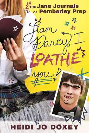 The Jane Journals at Pemberly Prep: I Loathe You, Liam Darcy de Heidi Doxey