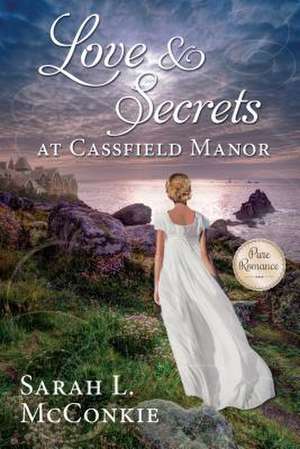 Love and Secrets at Cassfield Manor de McConkie, Sarah