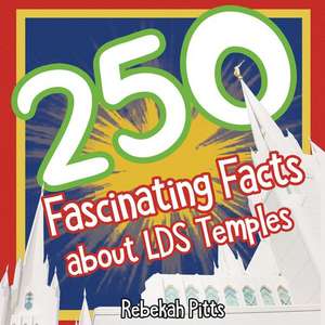 250 Fascinating Facts about Lds Temples de Rebekah Pitts