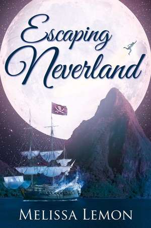 Escaping Neverland de Melissa Lemon