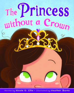 The Princess Without a Crown de Nicole Ellis