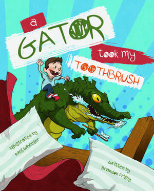 A Gator Took My Toothbrush de Brandon Frisby