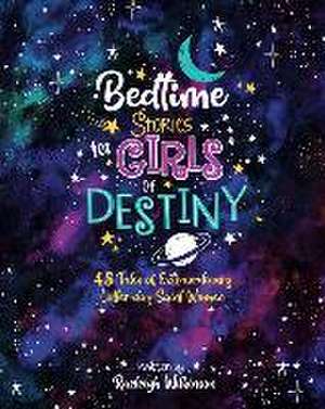 Bedtime Stories for Girls of Destiny de Raeleigh Wilkinson