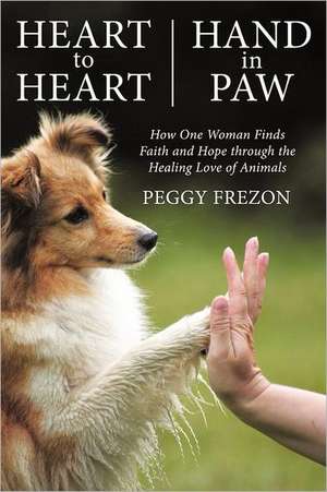 Heart to Heart, Hand in Paw de Peggy Frezon